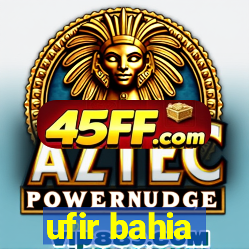 ufir bahia
